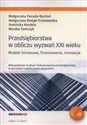 Przedsiębiorstwa w obliczu wyzwań XXI wieku Modele biznesowe, finansowanie, innowacje