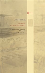 Czytając gazetę niemiecką … Dziennik pisany w ukryciu w Warszawie w latach 1943–1944 - Księgarnia UK
