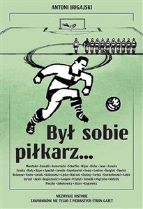 Był sobie piłkarz… Niezwykłe historie zawodników nie tylko z pierwszych stron gazet - Księgarnia Niemcy (DE)