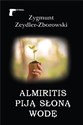 Almiritis piją słoną wodę - Zygmunt Zeydler-Zborowski