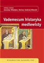 Vademecum historyka mediewisty - J. Nikodem, D.A. Sikorski (Red.)