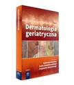 Dermatologia geriatryczna Tom 2 - A. Kaszuba, J. Szepietowski, Z. Adamski