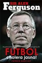 Sir Alex Ferguson Futbol cholera jasna Biografia jednej z największych osobowości współczesnej piłki - Patrick Barclay