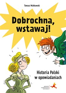 Dobrochna, wstawaj! Historia Polski w opowiadaniach  - Księgarnia UK
