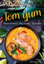 Tom Yum Moja podróż. Mój smak. Tajlandia