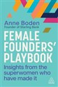 Female Founders’ Playbook Insights from the Superwomen Who Have Made It