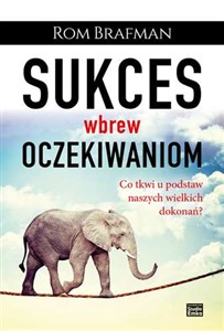 Sukces wbrew oczekiwaniom Co tkwi u podstaw naszych wielkich dokonań? - Księgarnia UK