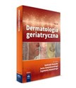 Dermatologia geriatryczna Tom 3 - A. Kaszuba, J. Szepietowski, Z. Adamski