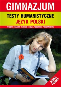 Testy humanistyczne Język polski gimnazjum Próbny egzamin zgodnie z podstawą programową