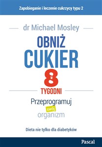 Obniż cukier w 8 tygodni Przeprogramuj swój organizm