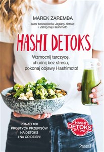 Hashi detoks. Wzmocnij tarczycę, chudnij bez stresu, pokonaj objawy Hashimoto!