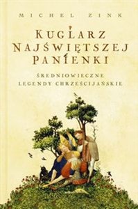 Kuglarz Najświętszej Panienki Średniowieczne legendy chrześcijańskie - Księgarnia Niemcy (DE)