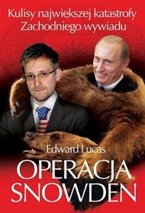 Operacja Snowden Kulisy największej katastrofy zachodniego wywiadu