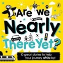 [Audiobook] Are We Nearly There Yet? 10 great stories to help your journey whizz by!