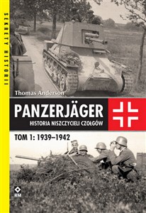 Panzerjager Historia niszczycieli czołgów Tom 1 1939-1942 