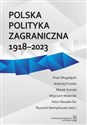 Polska polityka zagraniczna 1918-2023 - Ryszard Stemplowski, Marek Kornat, Wojciech Materski, Piotr Długołęcki, Andrzej Friszke, Nowak Artur