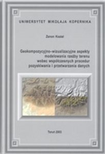 Geokompozycyjno-wizualizacyjne aspekty modelowania rzeźby terenu wobec współczesnych procedur pozyskiwania i przetwarzania danych + CD/gratis/UMK/