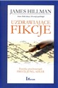 Uzdrawiające fikcje Poetyka psychoterapii – Freud, Jung, Adler