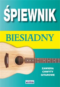 Śpiewnik biesiadny Zawiera chwyty gitarowe