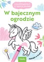 W bajecznym ogrodzie. Kolorowanka z naklejkami  - Opracowanie zbiorowe