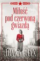 Miłość pod czerwoną gwiazdą  - Joanna Jax