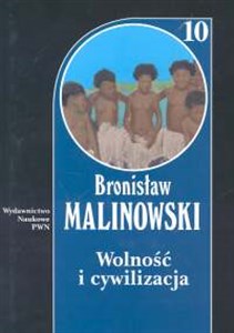 Wolność i cywilizacja Tom 10 oraz studia z pogranicza antropologii społecznej, ideologii i polityki