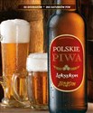Polskie piwa Leksykon 50 browarów, 260 gatunków piw - Marcin Cichoński