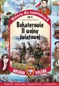 Bohaterowie II Wojny Światowej - Joanna Szarek, Jarosław Szarek