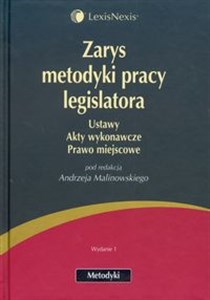 Zarys metodyki pracy legislatora Ustawy. Akty wykonawcze. Prawo miejscowe.