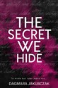 The secret we hide  - Dagmara Jakubczak
