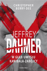 Jeffrey Dahmer W głąb umysłu kanibala-zabójcy