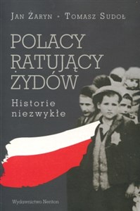 Polacy ratujący Żydów Historie niezwykłe