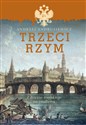 Trzeci Rzym Z dziejów rosyjskiego nacjonalizmu - Andrzej Andrusiewicz