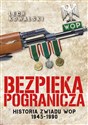 Bezpieka pogranicza Wywiad Wojsk Ochrony Pogranicza - Lech Kowalski