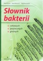 Słownik bakterii ciekawych pożytecznych groźnych - Witold Mizerski, Beata Bednarczuk, Magdalena Kawalec
