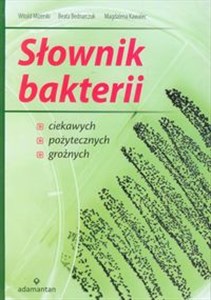 Słownik bakterii ciekawych pożytecznych groźnych