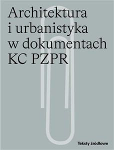 Architektura i urbanistyka w dokumentach KC PZPR  - Księgarnia Niemcy (DE)