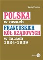 Polska w oczach francuskich kół rządowych w latach 1924-1939 - Maria Pasztor