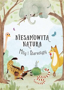 Niesamowita Natura Mity i Stereotypy - Księgarnia UK