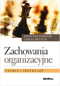 Zachowania organizacyjne Teoria i przykłady