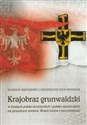 Krajobraz grunwaldzki w dziejach polsko-krzyżackich i polsko-niemieckich na przestrzeni wieków. Wokół mitów i rzeczywistości