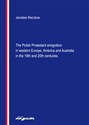 The Polish Protestant emigration in western Europe, America and Australia in the 19th and 20th centuries