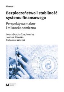 Bezpieczeństwo i stabilność systemu finansowego Perspektywa makro- i mikroekonomiczna