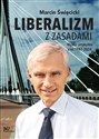 Liberalizm z zasadami Wybór artykułów z lat 1987-2024 - Marcin Święcicki