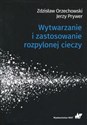 Wytwarzanie i zastosowanie rozpylonej cieczy - Zdzisław Orzechowski, Jerzy Prywer