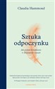 Sztuka odpoczynku Jak znaleźć wytchnienie w dzisiejszych czasach - Claudia Hammond