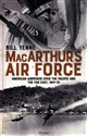 MacArthur’s Air Force American Airpower over the Pacific and the Far East, 1941–51 - Bill Yenne