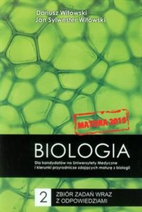 Biologia Matura 2015 Zbiór zadań wraz z odpowiedziami Tom 2 Dla kandydatów na Uniwersytety Medyczne i kierunki przyrodnicze zdających maturę z biologii