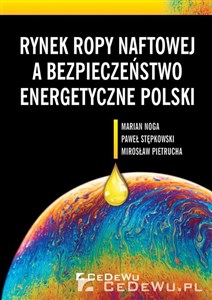 Rynek ropy naftowej a bezpieczeństwo energetyczne Polski - Księgarnia Niemcy (DE)