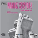 [Audiobook] CD MP3 Zrób sobie raj - Szczygieł Mariusz